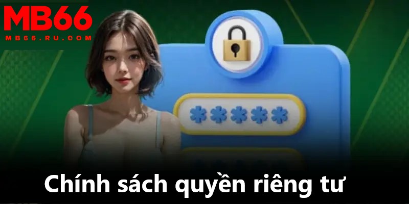 Chính sách quyền riêng tư đóng vai trò quan trọng