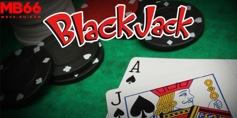Tham gia game bài blackjack nên chọn MB66